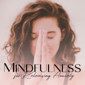 Mindfulness for Releasing Anxiety (Gratitude for the Little Things in Life)