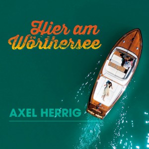 ดาวน์โหลดและฟังเพลง Hier am Wörthersee พร้อมเนื้อเพลงจาก Axel Herrig