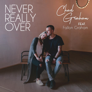 ดาวน์โหลดและฟังเพลง Never Really Over พร้อมเนื้อเพลงจาก Chad Graham