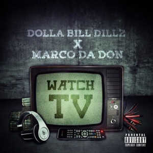Album Watch Tv (Radio) (Explicit) from Dolla Bill Dillz