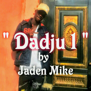 Dengarkan Dadju 1 (Explicit) lagu dari Jaden Mike dengan lirik