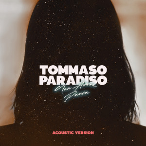 ดาวน์โหลดและฟังเพลง Non Avere Paura (Acoustic) พร้อมเนื้อเพลงจาก Tommaso Paradiso