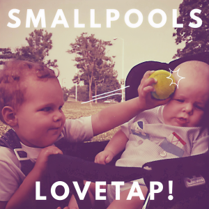 ดาวน์โหลดและฟังเพลง Lovetap! พร้อมเนื้อเพลงจาก Smallpools