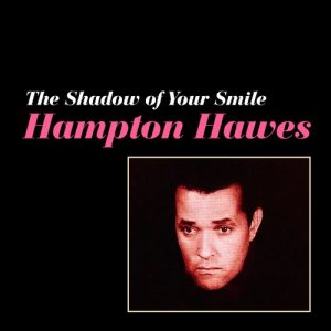 ดาวน์โหลดและฟังเพลง The Shadow of Your Smile (其他) พร้อมเนื้อเพลงจาก Hampton Hawes