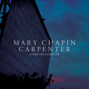 收聽Mary Chapin Carpenter的Come On Come On歌詞歌曲