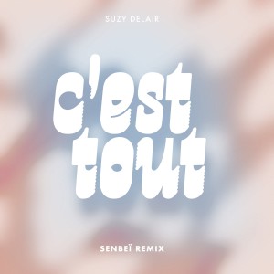 Album C'est tout (Senbeï remix) from Suzy Delair