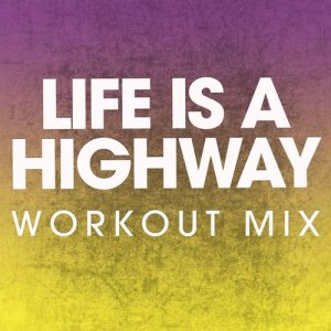 ดาวน์โหลดและฟังเพลง Life Is a Highway (Extended Workout Mix) พร้อมเนื้อเพลงจาก Power Music Workout