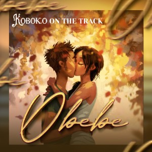 ดาวน์โหลดและฟังเพลง Obebe พร้อมเนื้อเพลงจาก Koboko On The Track