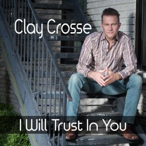 Clay Crosse的專輯I Will Trust in You