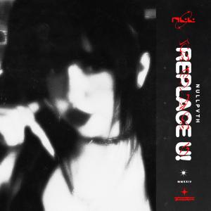 收聽NULLPVTH的REPLACE U!歌詞歌曲