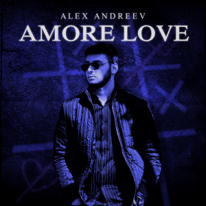 Listen to Amore Love song with lyrics from ALEX ANDREEV