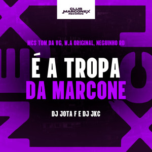 收聽Mc Neguinho RD的É a Tropa da Marcone (Explicit)歌詞歌曲