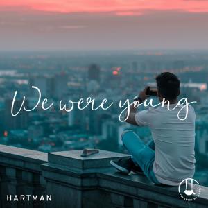 收听Hartman的We Were Young歌词歌曲