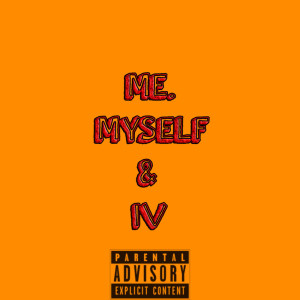 อัลบัม Me, Myself & Iv (Explicit) ศิลปิน IV