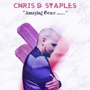 ดาวน์โหลดและฟังเพลง Amazing Grace พร้อมเนื้อเพลงจาก Chris D. Staples