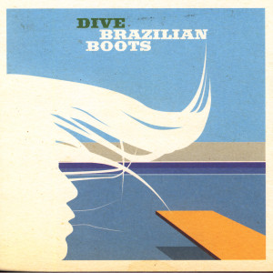 ดาวน์โหลดและฟังเพลง Dive พร้อมเนื้อเพลงจาก Brazilian Boots