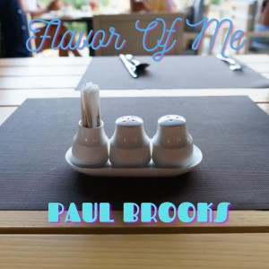 ดาวน์โหลดและฟังเพลง Flavor of Me พร้อมเนื้อเพลงจาก Paul Brooks