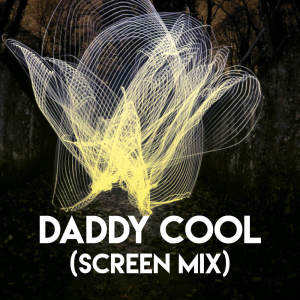 收聽CDM Project的Daddy Cool (Screen Mix)歌詞歌曲