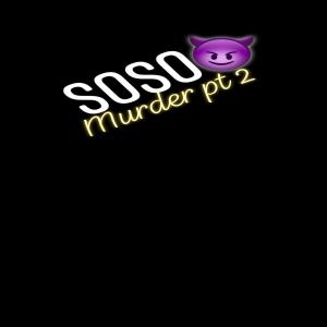 Soso的專輯Murder Pt. 2 (Explicit)