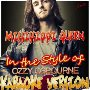 ดาวน์โหลดและฟังเพลง Mississippi Queen (In the Style of Ozzy Osborne) (Karaoke Version) พร้อมเนื้อเพลงจาก Ameritz - Karaoke