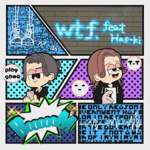 Listen to wtf (feat. Has-ki) song with lyrics from Wessker
