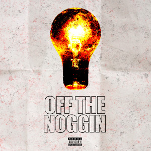 Off The Noggin (Explicit)