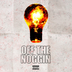 收聽Breadwinna GDawg的Off The Noggin (Explicit)歌詞歌曲