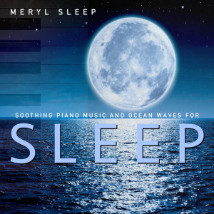 Album Soothing Piano Music and Ocean Waves for Sleep from Meryl Sleep