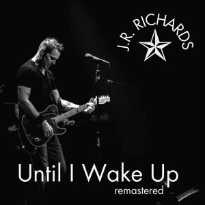 J.R. Richards的專輯Until I Wake Up (remastered)
