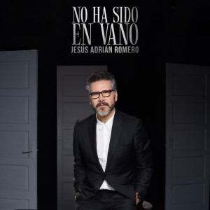 Jesús Adrián Romero的專輯No Ha Sido En Vano