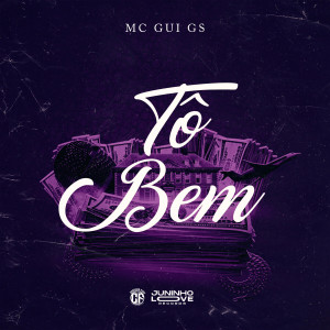 收听MC Gui GS的Tô Bem (Explicit)歌词歌曲