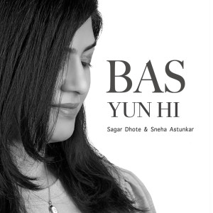 Listen to Bas Yun Hi song with lyrics from Sagar Dhote