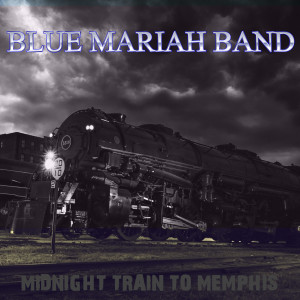 ดาวน์โหลดและฟังเพลง Midnight Train to Memphis พร้อมเนื้อเพลงจาก Blue Mariah Band