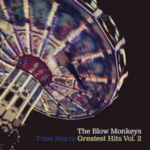 The Blow Monkeys的专辑Time Storm: Greatest Hits Vol. 2