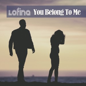 You Belong To Me dari Lofina