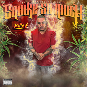 Album Smoke So Much (Explicit) oleh Killa A