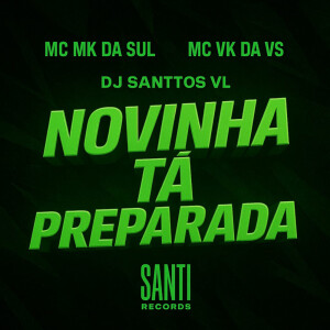 Album Novinha Tá Preparada (Explicit) from DJ SANTTOS VL