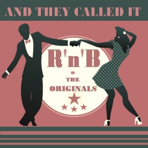 Various Artists的專輯And They Called It R'n'B (The Originals)