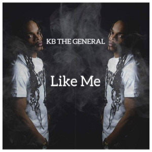 ดาวน์โหลดและฟังเพลง Like Me (Explicit) พร้อมเนื้อเพลงจาก KB The General