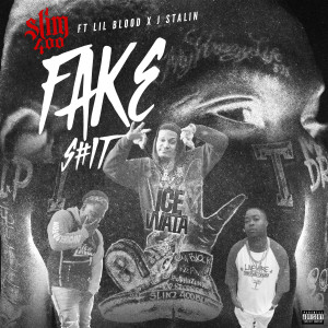 Fake Shit (feat. Lil Blood & J. Stalin) dari Slim 400