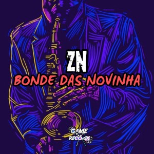 ดาวน์โหลดและฟังเพลง ZN Bonde das Novinha (Explicit) พร้อมเนื้อเพลงจาก DJ Bruninzsx