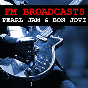 Pearl Jam的專輯FM Broadcasts Pearl Jam & Bon Jovi