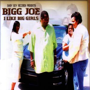 ดาวน์โหลดและฟังเพลง I Like big girls พร้อมเนื้อเพลงจาก Bigg Joe