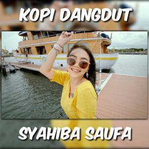 收聽Syahiba Saufa的Kopi Dangdut歌詞歌曲
