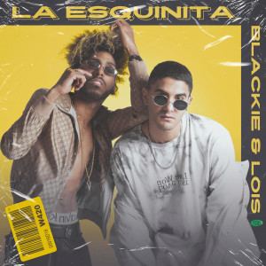 ดาวน์โหลดและฟังเพลง La Esquinita (Explicit) พร้อมเนื้อเพลงจาก Blackie