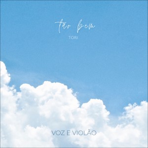 Tori的專輯Tão Bem (Voz e Violão)