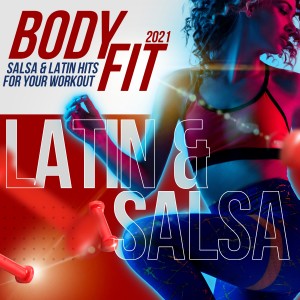Various的专辑Body Fit: Salsa & Latin Hits for Your Workout 2021