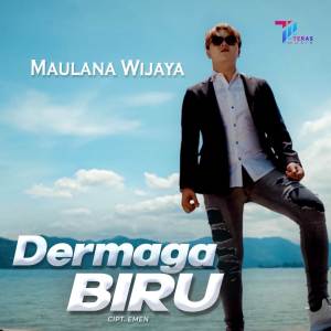 Listen to Dermaga Biru song with lyrics from Maulana Wijaya