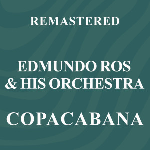 Edmundo Ros & His Orchestra的專輯Copacabana (Remastered)
