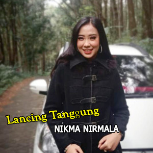 Dengarkan lagu Lancing Tanggung nyanyian Nikma Nirmala dengan lirik